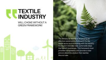 Textile industry will choke without a green framework!