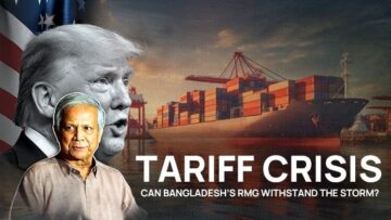 Tariff Crisis: Can Bangladesh’s RMG withstand the storm?